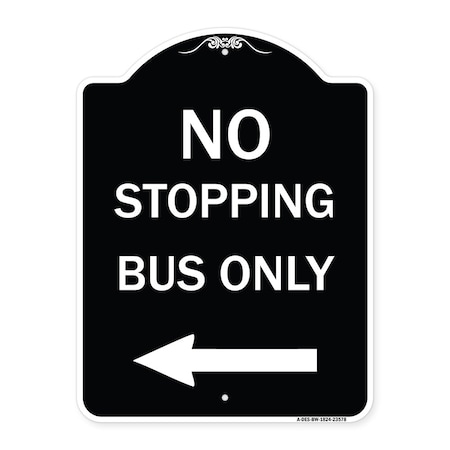 Signmission No Stopping Bus with Arrow Left Heavy-Gauge Aluminum Architectural Sign, 24" x 18", BW-1824-23578 A-DES-BW-1824-23578